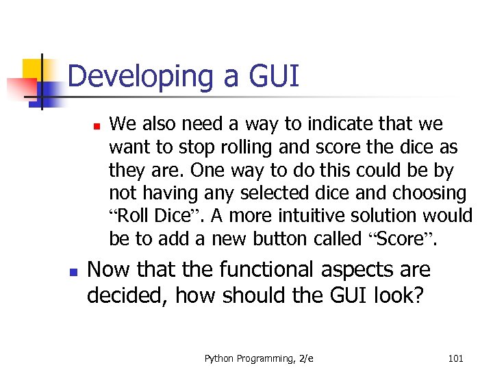 Developing a GUI n n We also need a way to indicate that we