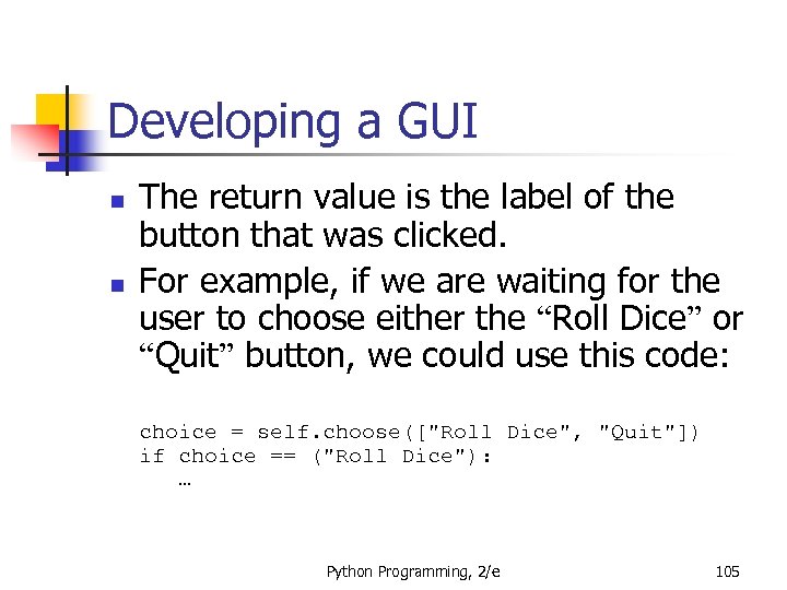 Developing a GUI n n The return value is the label of the button