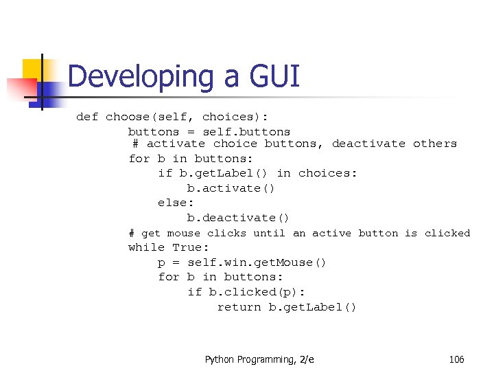 Developing a GUI def choose(self, choices): buttons = self. buttons # activate choice buttons,