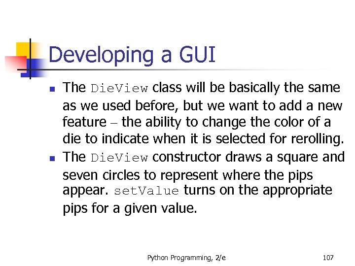 Developing a GUI n n The Die. View class will be basically the same
