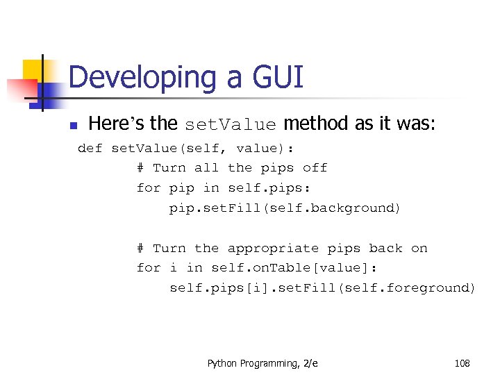 Developing a GUI n Here’s the set. Value method as it was: def set.