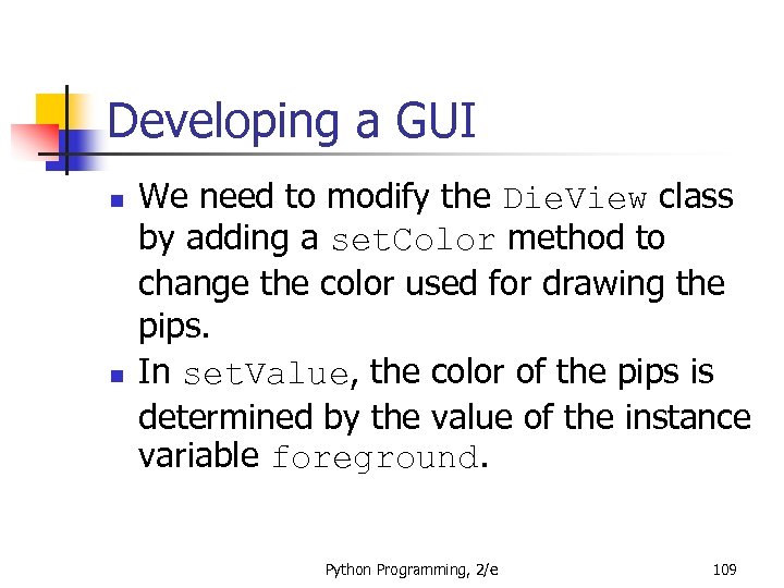 Developing a GUI n n We need to modify the Die. View class by