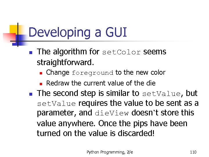 Developing a GUI n The algorithm for set. Color seems straightforward. n n n