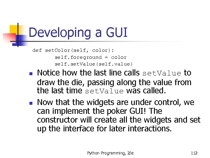 Developing a GUI def set. Color(self, color): self. foreground = color self. set. Value(self.