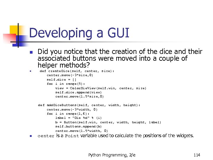 Developing a GUI n n Did you notice that the creation of the dice