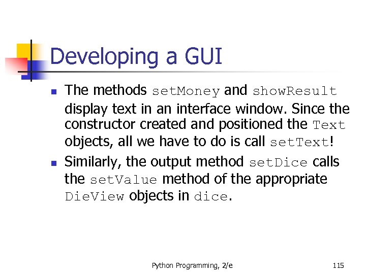 Developing a GUI n n The methods set. Money and show. Result display text
