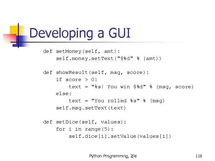 Developing a GUI def set. Money(self, amt): self. money. set. Text(