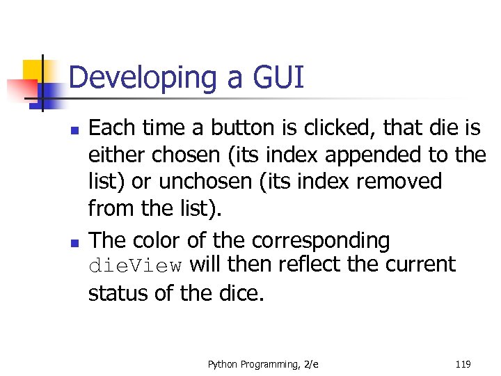Developing a GUI n n Each time a button is clicked, that die is