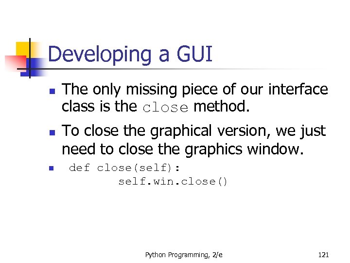 Developing a GUI n n n The only missing piece of our interface class