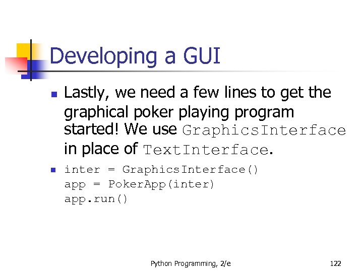 Developing a GUI n n Lastly, we need a few lines to get the