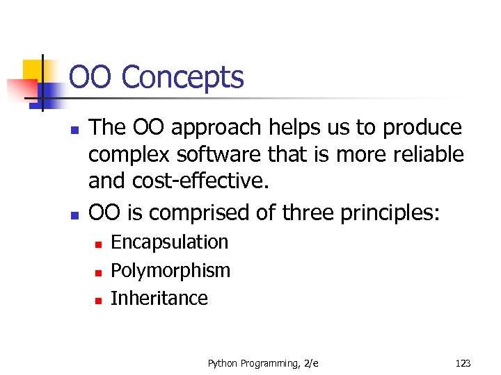OO Concepts n n The OO approach helps us to produce complex software that