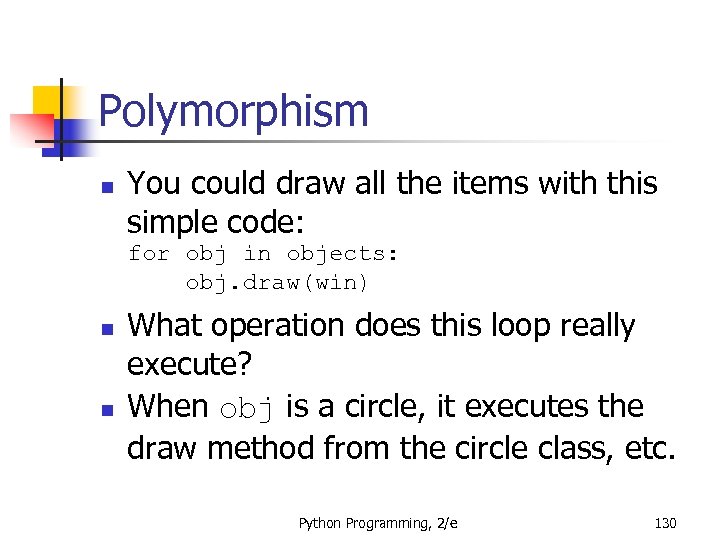 Polymorphism n You could draw all the items with this simple code: for obj