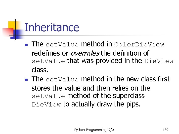 Inheritance n n The set. Value method in Color. Die. View redefines or overrides