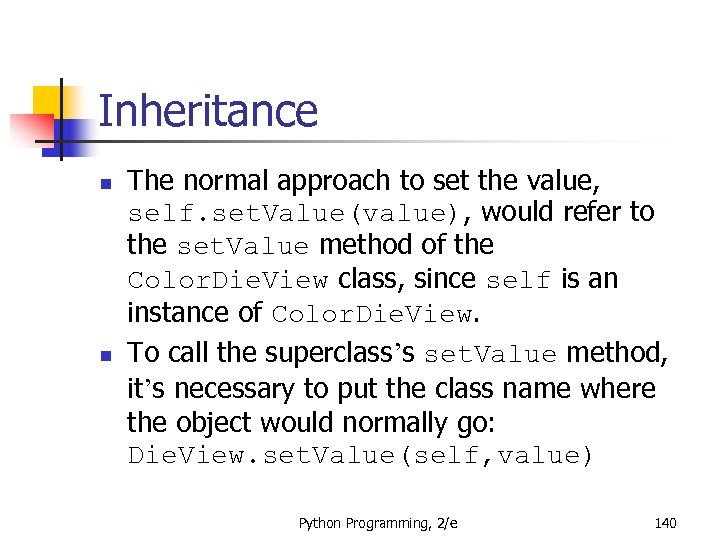 Inheritance n n The normal approach to set the value, self. set. Value(value), would