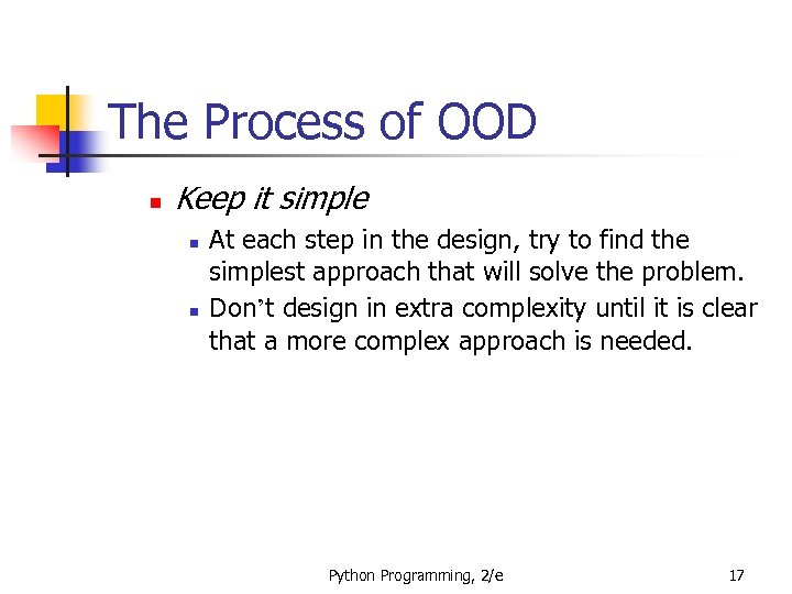 The Process of OOD n Keep it simple n n At each step in