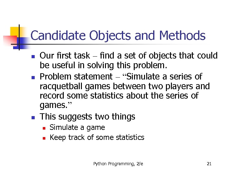 Candidate Objects and Methods n n n Our first task – find a set
