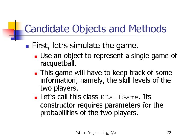 Candidate Objects and Methods n First, let’s simulate the game. n n n Use