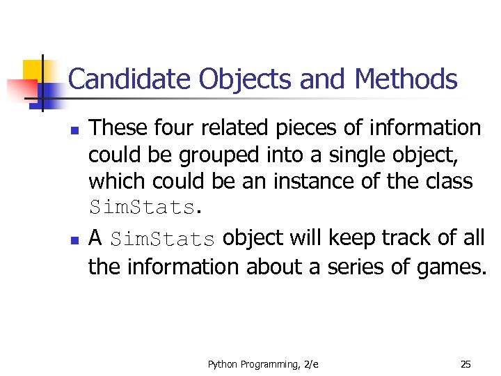 Candidate Objects and Methods n n These four related pieces of information could be