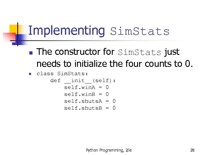 Implementing Sim. Stats n n The constructor for Sim. Stats just needs to initialize