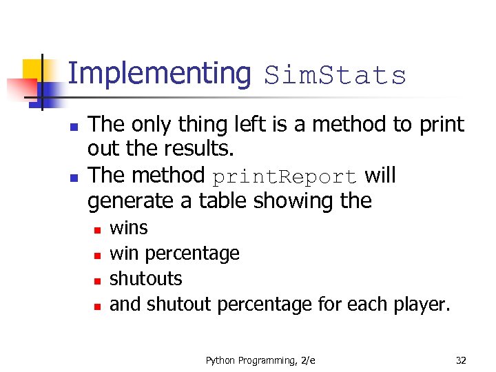 Implementing Sim. Stats n n The only thing left is a method to print