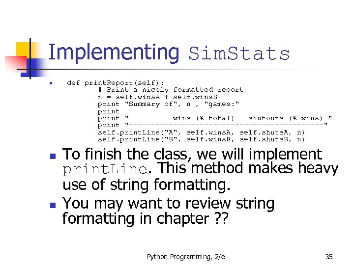 Implementing Sim. Stats n n n def print. Report(self): # Print a nicely formatted