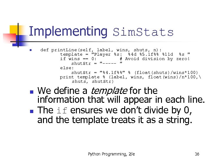 Implementing Sim. Stats n n n def print. Line(self, label, wins, shuts, n): template