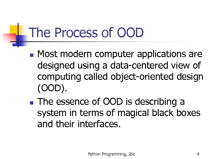 The Process of OOD n n Most modern computer applications are designed using a