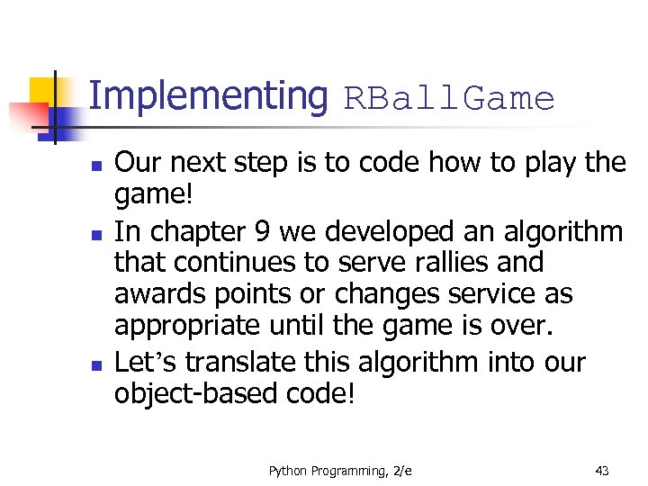 Implementing RBall. Game n n n Our next step is to code how to