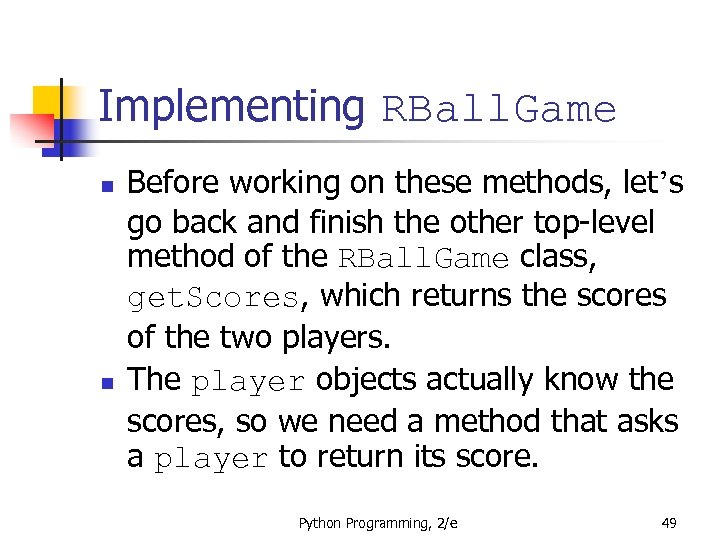 Implementing RBall. Game n n Before working on these methods, let’s go back and