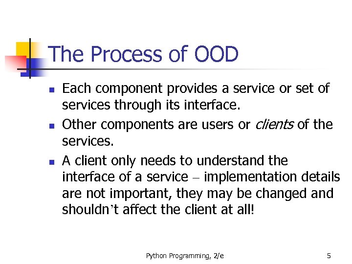 The Process of OOD n n n Each component provides a service or set