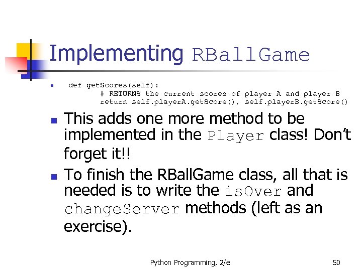 Implementing RBall. Game n n n def get. Scores(self): # RETURNS the current scores