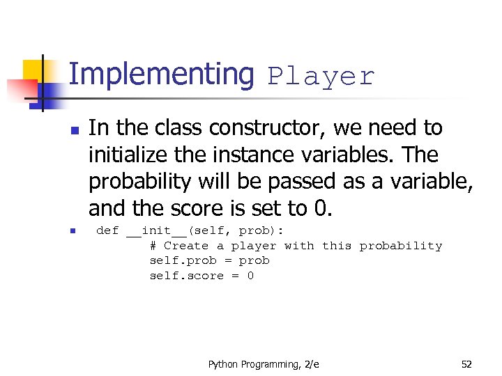Implementing Player n n In the class constructor, we need to initialize the instance