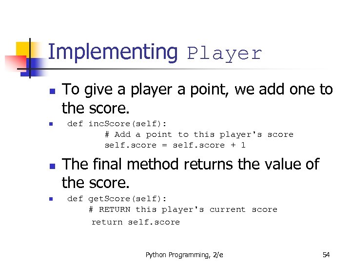 Implementing Player n n To give a player a point, we add one to