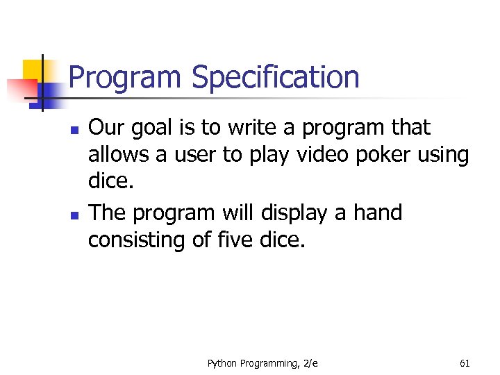 Program Specification n n Our goal is to write a program that allows a