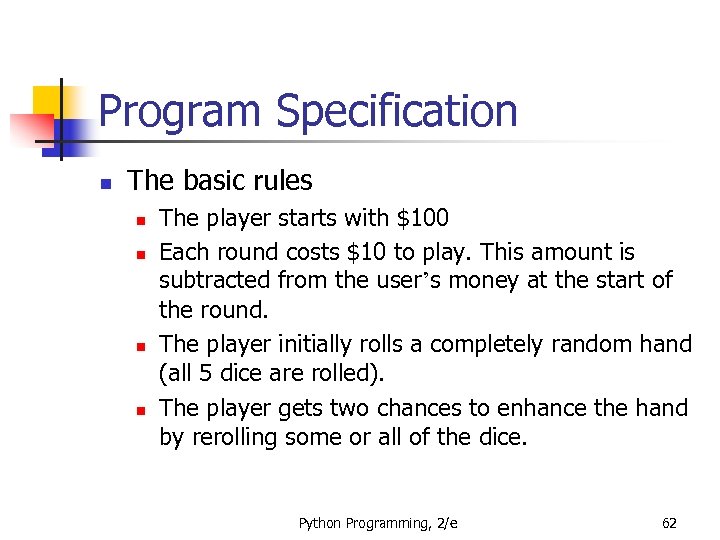 Program Specification n The basic rules n n The player starts with $100 Each