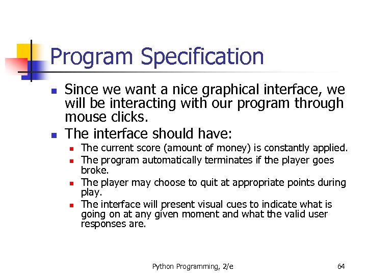 Program Specification n n Since we want a nice graphical interface, we will be