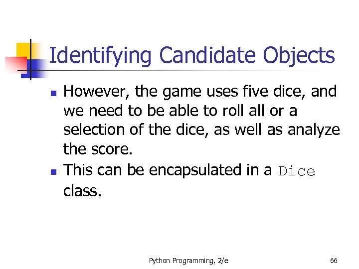 Identifying Candidate Objects n n However, the game uses five dice, and we need