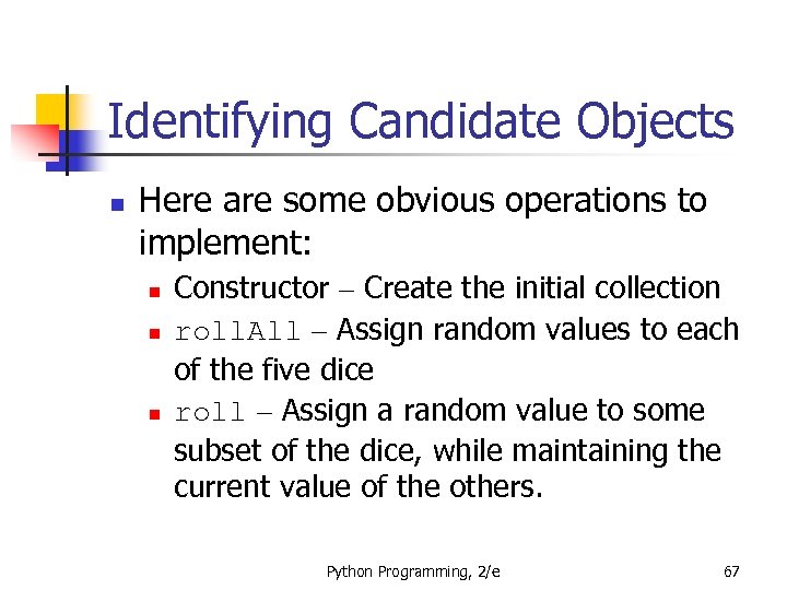 Identifying Candidate Objects n Here are some obvious operations to implement: n n n