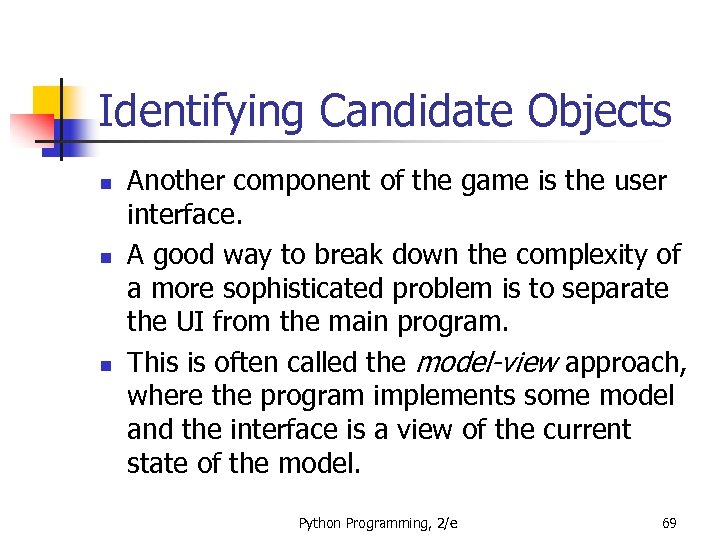 Identifying Candidate Objects n n n Another component of the game is the user