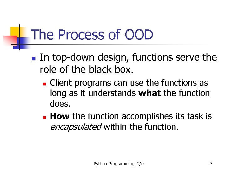 The Process of OOD n In top-down design, functions serve the role of the