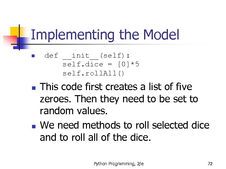 Implementing the Model n n n def __init__(self): self. dice = [0]*5 self. roll.