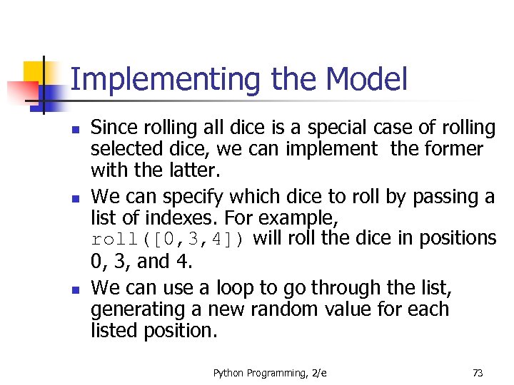 Implementing the Model n n n Since rolling all dice is a special case