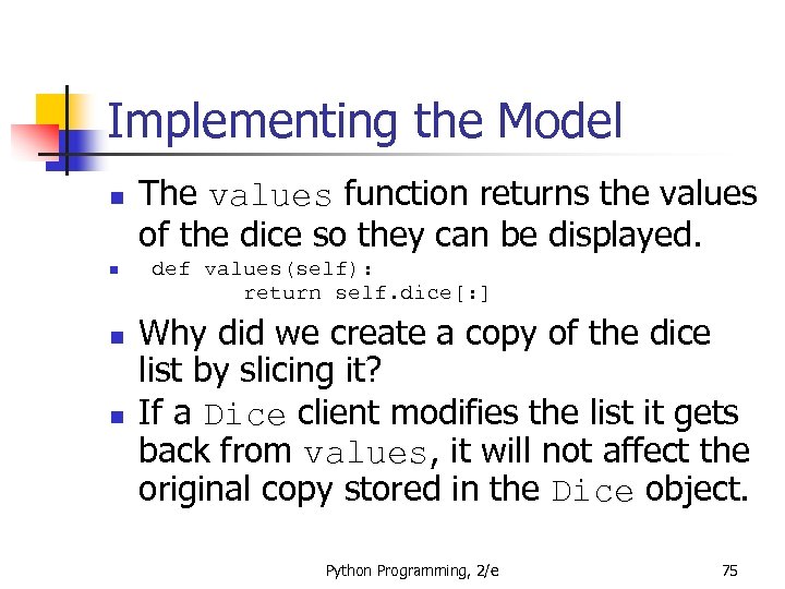 Implementing the Model n n The values function returns the values of the dice