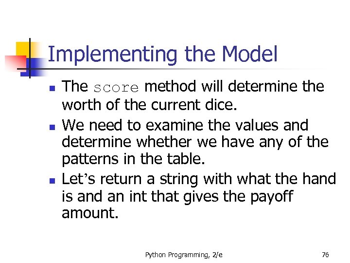 Implementing the Model n n n The score method will determine the worth of