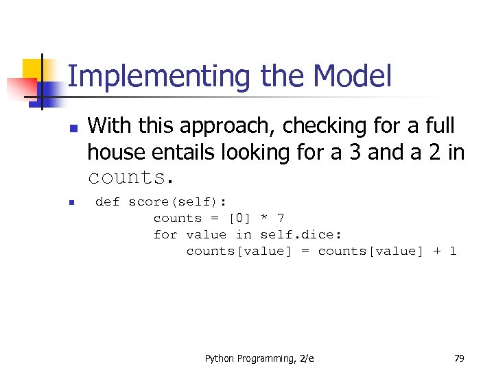 Implementing the Model n n With this approach, checking for a full house entails