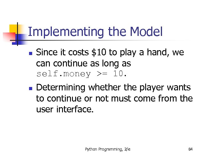 Implementing the Model n n Since it costs $10 to play a hand, we