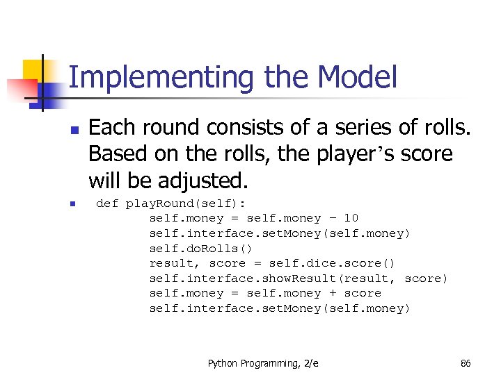Implementing the Model n n Each round consists of a series of rolls. Based