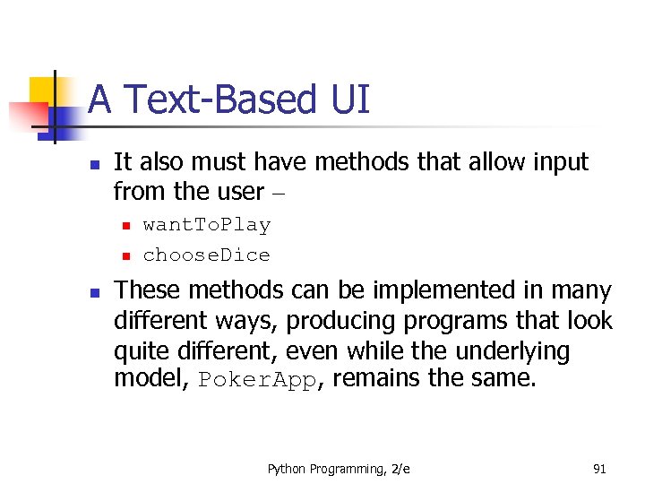 A Text-Based UI n It also must have methods that allow input from the