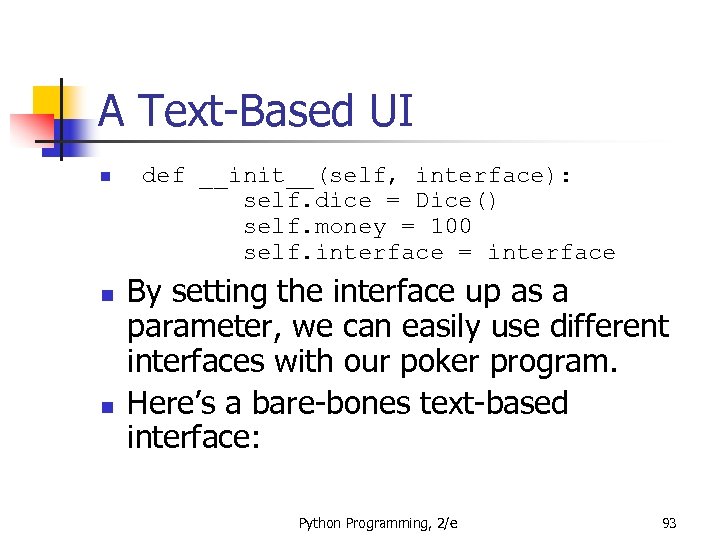 A Text-Based UI n n n def __init__(self, interface): self. dice = Dice() self.
