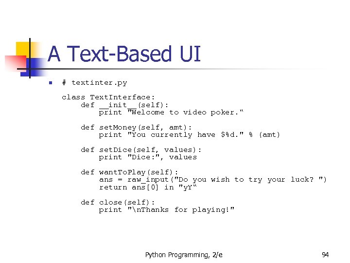 A Text-Based UI n # textinter. py class Text. Interface: def __init__(self): print 